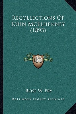 Recollections Of John McElhenney (1893)