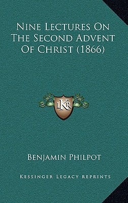 Nine Lectures On The Second Advent Of Christ (1866)