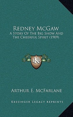 Redney McGaw: A Story Of The Big Show And The Cheerful Spirit (1909)
