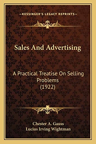 Sales And Advertising: A Practical Treatise On Selling Problems (1922)