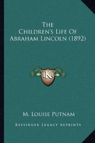 The Children's Life Of Abraham Lincoln (1892)
