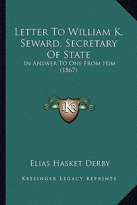 Letter To William K. Seward, Secretary Of State: In Answer To One From Him (1867)