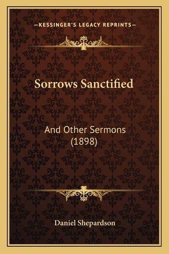 Sorrows Sanctified: And Other Sermons (1898)