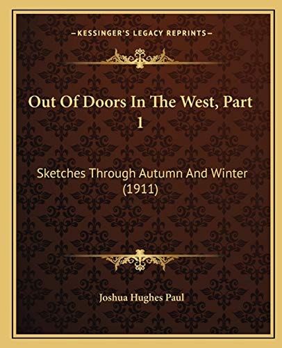 Out Of Doors In The West, Part 1: Sketches Through Autumn And Winter (1911)