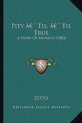 Pity ‘Tis, ‘Tis True: A Story Of Monaco (1882)