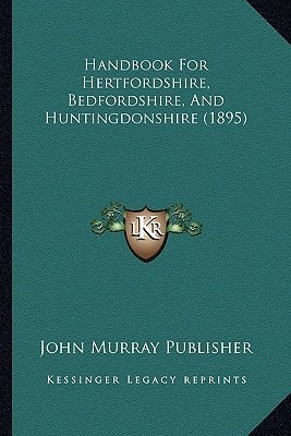 Handbook For Hertfordshire, Bedfordshire, And Huntingdonshire (1895)