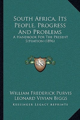 South Africa, Its People, Progress And Problems: A Handbook For The Present Situation (1896)