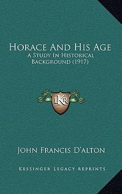 Horace And His Age: A Study In Historical Background (1917)