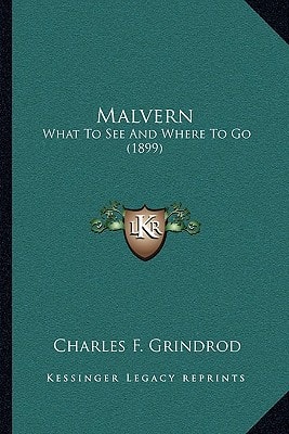 Malvern: What To See And Where To Go (1899)