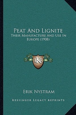Peat And Lignite: Their Manufacture And Use In Europe (1908)