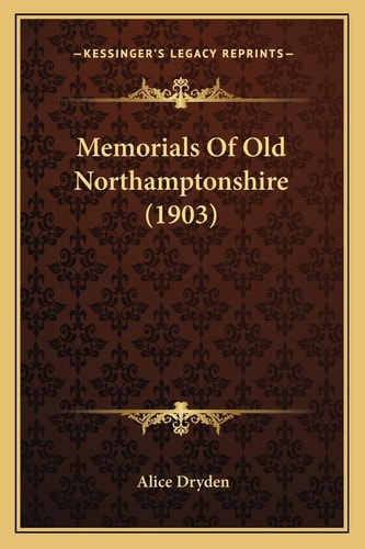 Memorials Of Old Northamptonshire (1903)
