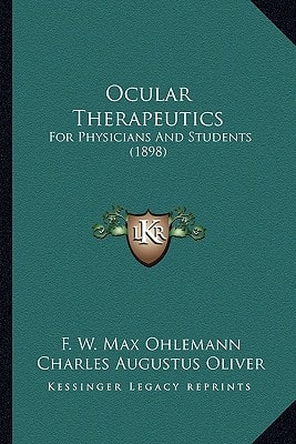 Ocular Therapeutics: For Physicians And Students (1898)
