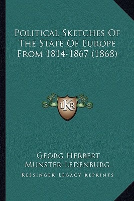 Political Sketches Of The State Of Europe From 1814-1867 (1868)