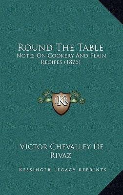 Round The Table: Notes On Cookery And Plain Recipes (1876)