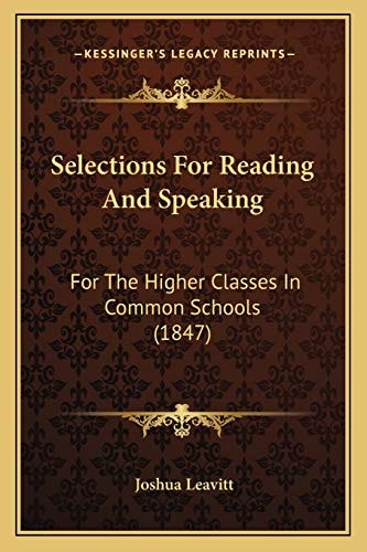 Selections For Reading And Speaking: For The Higher Classes In Common Schools (1847)