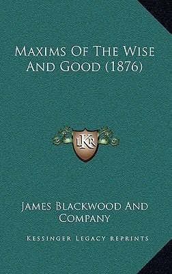 Maxims Of The Wise And Good (1876)