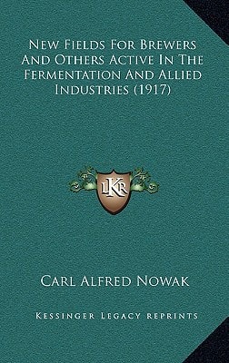 New Fields For Brewers And Others Active In The Fermentation And Allied Industries (1917)
