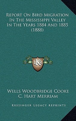 Report On Bird Migration In The Mississippi Valley In The Years 1884 And 1885 (1888)