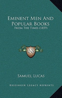 Eminent Men And Popular Books: From The Times (1859)