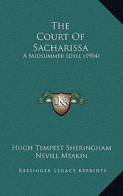 The Court Of Sacharissa: A Midsummer Idyll (1904)