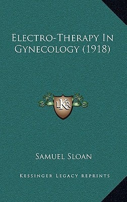 Electro-Therapy In Gynecology (1918)