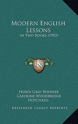 Modern English Lessons: In Two Books (1903)