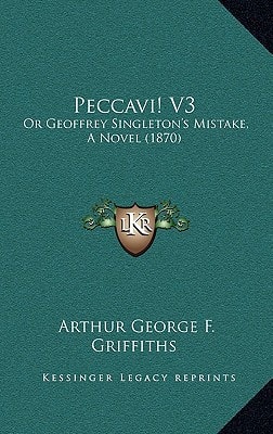 Peccavi! V3: Or Geoffrey Singleton's Mistake, A Novel (1870)