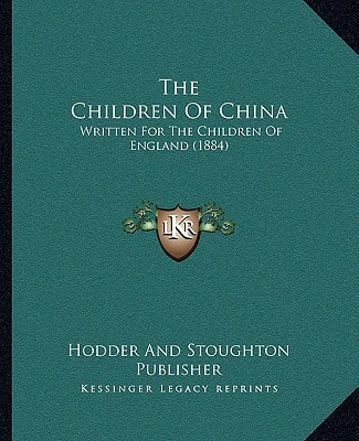 The Children Of China: Written For The Children Of England (1884)
