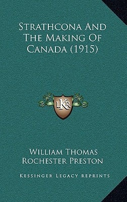 Strathcona And The Making Of Canada (1915)