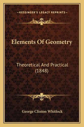Elements Of Geometry: Theoretical And Practical (1848)