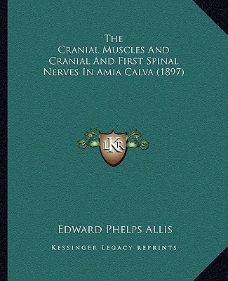 The Cranial Muscles And Cranial And First Spinal Nerves In Amia Calva (1897)