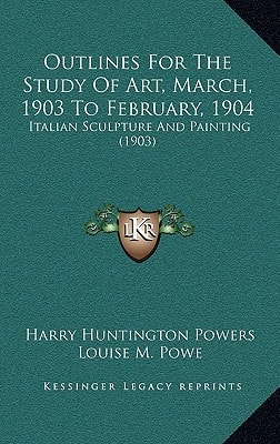 Outlines For The Study Of Art, March, 1903 To February, 1904: Italian Sculpture And Painting (1903)