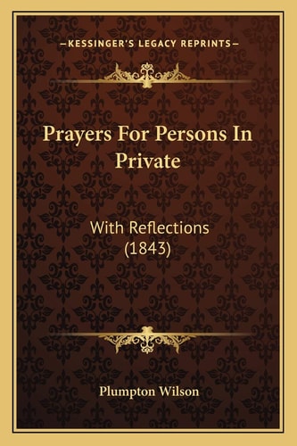 Prayers For Persons In Private: With Reflections (1843)