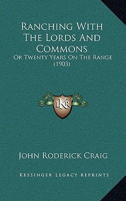 Ranching With The Lords And Commons: Or Twenty Years On The Range (1903)