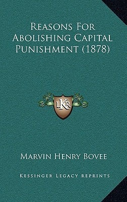 Reasons For Abolishing Capital Punishment (1878)
