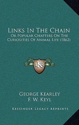 Links In The Chain: Or Popular Chapters On The Curiosities Of Animal Life (1862)