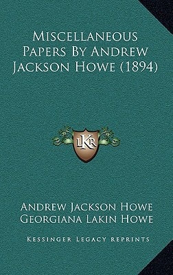 Miscellaneous Papers By Andrew Jackson Howe (1894)