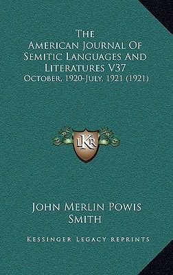 The American Journal Of Semitic Languages And Literatures V37: October, 1920-July, 1921 (1921)