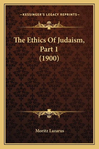 The Ethics Of Judaism, Part 1 (1900)