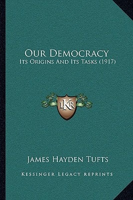 Our Democracy: Its Origins And Its Tasks (1917)