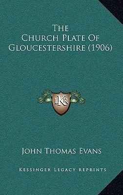 The Church Plate Of Gloucestershire (1906)
