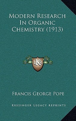 Modern Research In Organic Chemistry (1913)