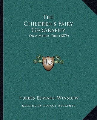 The Children's Fairy Geography: Or A Merry Trip (1879)