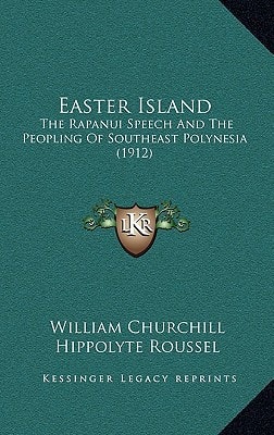 Easter Island: The Rapanui Speech And The Peopling Of Southeast Polynesia (1912)