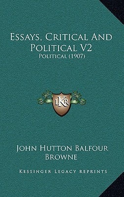 Essays, Critical And Political V2: Political (1907)
