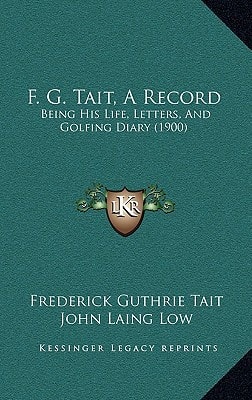 F. G. Tait, A Record: Being His Life, Letters, And Golfing Diary (1900)