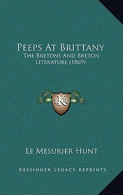 Peeps At Brittany: The Bretons And Breton Literature (1869)