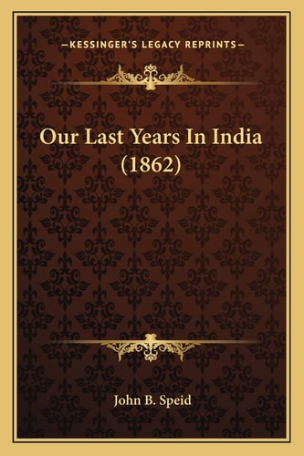 Our Last Years In India (1862)