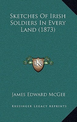 Sketches Of Irish Soldiers In Every Land (1873)