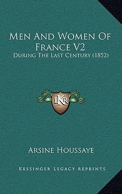Men And Women Of France V2: During The Last Century (1852)